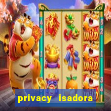 privacy isadora vale gratis